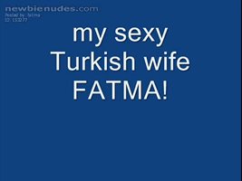 my sexy Turkish wife FATMA!do you like her?