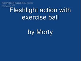 Enjoying my Fleshlight strapped to an exercise ball. Why not get off and ex...