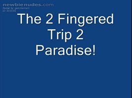 The 2 Fingered Trip 2 Paradise! There are no words to describe how this fel...