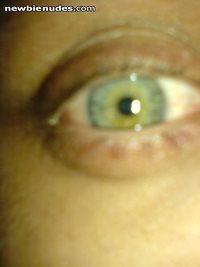 Hi Girl this is my eyes...you like?let my know...and look my others pics an...