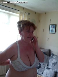 my wife on the fone to one of my mates, that bra needs to come off hun...